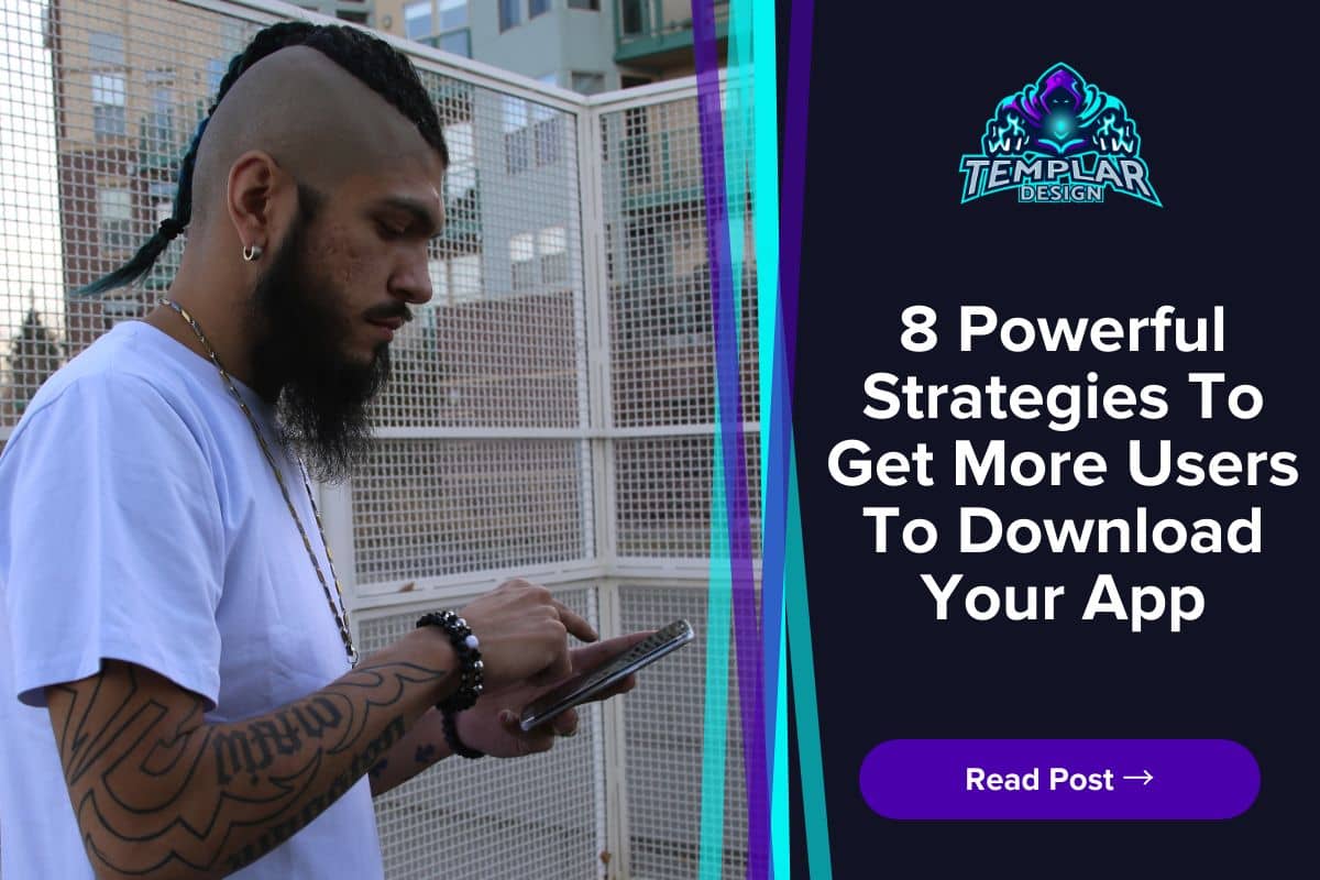 8 Powerful Strategies To Get More Users To Download Your App