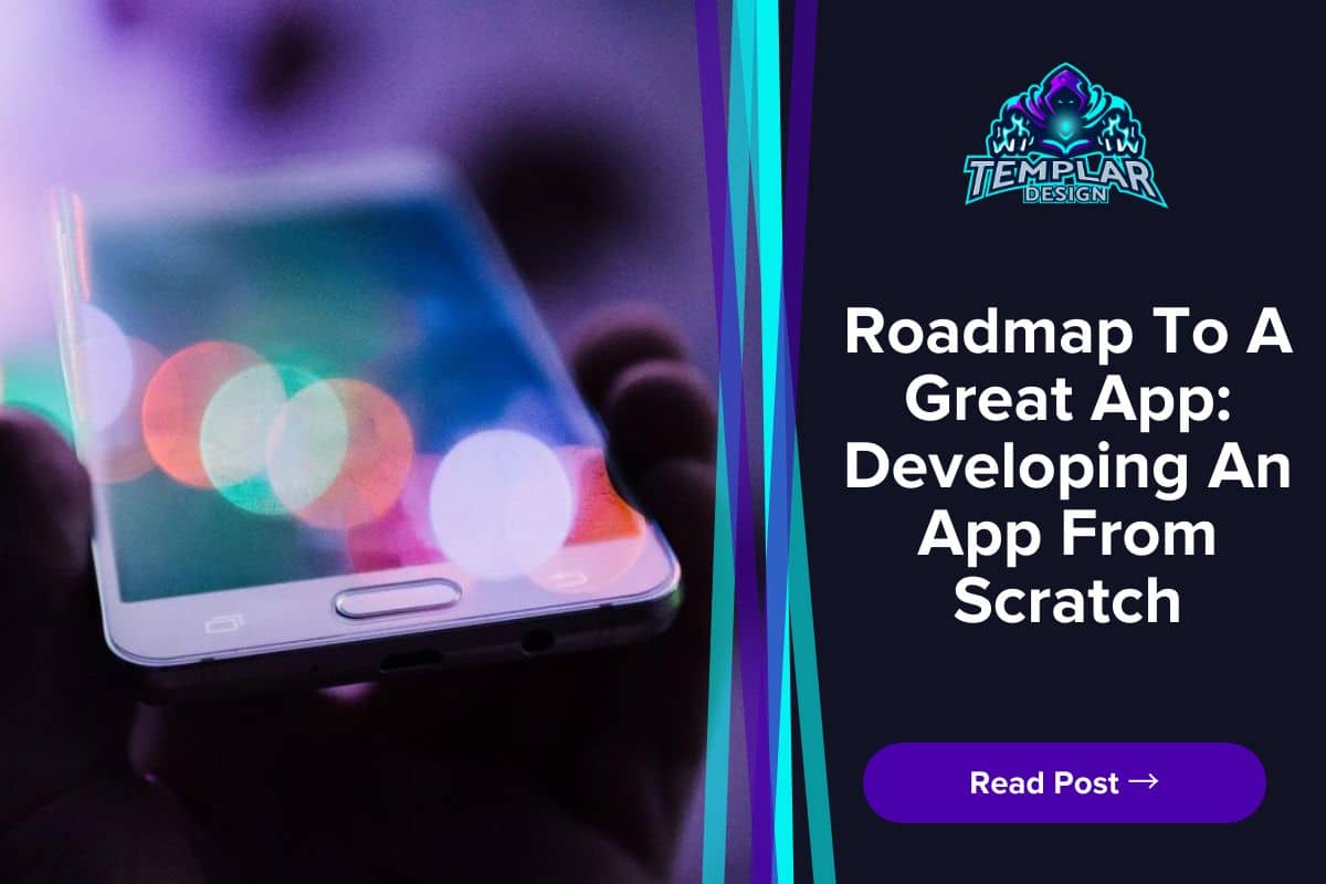 Roadmap To A Great App Developing An App From Scratch