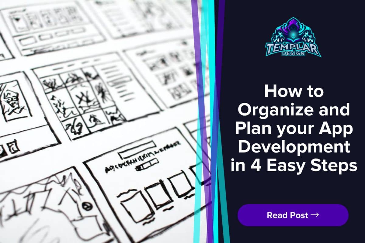 How to Organize and Plan your App Development in 4 Easy Steps
